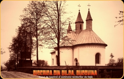 Biserica din Bilca, jud. Radauti, Bucovina (locul unde s'a nascut autorul rndurilor de fat)