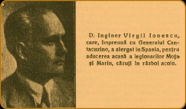 D. Inginer Virgil Ionescu,. care, impreun cu Generalul Cantacuzlno, a alergat in Spania, pentru aducerea acas a legionarilor Molae si Marin, czuti in rzboi acolo.